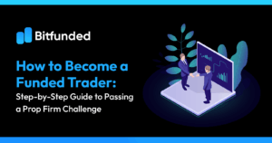 How to Become a Funded Trader: Step-by-Step Guide to Passing a Prop Firm Challenge