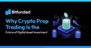 Why Crypto Prop Trading Is the Future of Digital Asset Investment