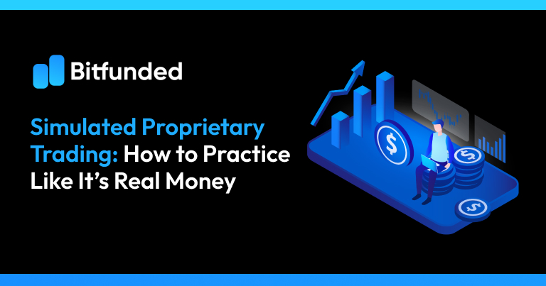 Simulated Proprietary Trading: How to Practice Like It’s Real Money